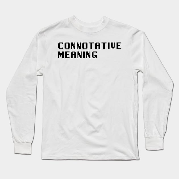 Connotative Meaning Long Sleeve T-Shirt by Quality Products